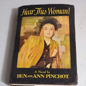 Vintage Novel Hear This Woman, By Ben and Ann Pinchot 1949